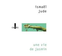Une vie de jasmin - Ismaël Jude - Verticales - broché - Roman