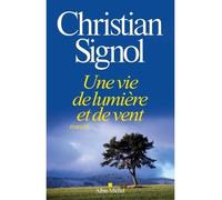 Une vie de lumière et de vent - Christian Signol - Albin Michel - broché - Roman