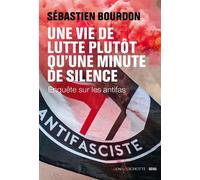 Une vie de lutte plutôt qu'une minute de silence Enquête sur les antifas - Sébastien Bourdon - Seuil - broché - Essai