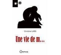 Une vie de m... - Christine Lara - Orphie G.doyen Editions - broché - Roman