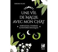 Une vie de magie avec mon chat - Sortilèges, charmes & histoires magiques Deborah Blake (Auteur), Géraldine de Vries (Traduction)