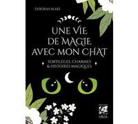 Deborah Blake – Une vie de magie avec mon chat – Sortilèges, charmes & histoires magiques – Broché