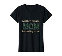 Une vie de maman drôle. Mère Nature n'a rien contre moi T-Shirt