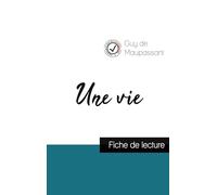 Une vie de Maupassant (fiche de lecture et analyse complète de l'oeuvre)