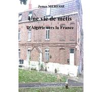 Une Vie De Métis D'algérie En France
