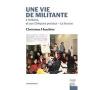 Une vie de militante À Orléans et aux Chèques postaux-La Source - Christiane Hauchère - Les Bons Caracteres - broché - Témoignage