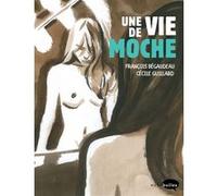 Une vie de moche François Bégaudeau (Auteur), Cécile Guillar (Auteur)