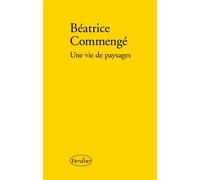 Une vie de paysages - Béatrice Commengé - Verdier - broché - Roman