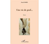 Une vie de prof... Récit - François Labbé - L'harmattan - broché - Essai