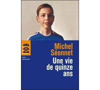 Une vie de quinze ans - Michel Séonnet - Des De Brouwer - broché - Récit
