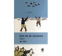 Une vie de racontars - Livre 1 Jørn Riel (Auteur), Hervé Tanquerelle (Illustration), Andréas Saint Bonnet (Traduction)