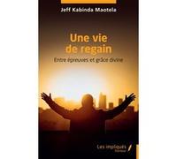 Une vie de regain Jeff Kabinda Maotela (Auteur)