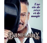 Une vie de rêve et de magie Dani Lary (Auteur)