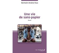 Une vie de sans-papier. Roman - Germain-Arsène Kadi - Les Impliqués - broché - Roman