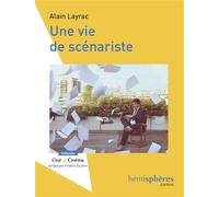 Une vie de scénariste - Alain Layrac - Hemispheres - broché - Essai
