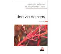 Une vie de sens Josiane Van Melle (Auteur), Marie-Paule Dethy (Auteur)