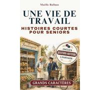 Une vie de travail : Histoires courtes pour seniors en grands caractères: Récits nostalgiques de 1950 à 1980 pour raviver les souvenirs et échanger en famille
