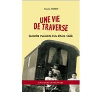 Une vie de traverse Souvenirs truculents d'une Gitane rebelle - Alouisa Pierron - L'harmattan - broché - Roman