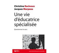 Une vie d'éducatrice spécialisée Questionner le sens - Jacques Marpeau - Eres - broché - Essai