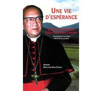 Une vie d'espérance : François-Xavier Nguyen Van Thuan, Prisonnier politique, Apôtre de la paix