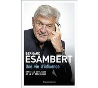 Une Vie D'influence - Dans Les Coulisses De La Ve République