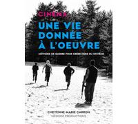 Une vie donnée à l'œuvre - Méthode de guerre pour créer hors du système