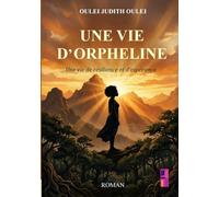 Une vie d'orpheline: une vie de résilience et d'espérance