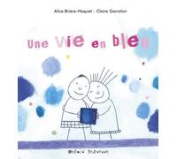 Une vie en bleu - Alice Brière-Haquet - Ocean Eds - cartonné - Album jeunesse dès 3 ans
