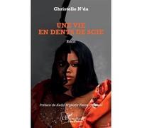 Une vie en dents de scie Christelle N'Da (Auteur), Pierre Constant Kadjo N'gbotty (Préface)