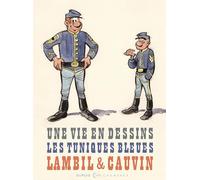 Une vie en dessins - Lambil et Cauvin - Les Tuniques Bleues