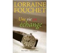 Une vie en échange Lorraine Fouchet (Auteur)