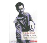 Une vie en lettres Correspondance (1903-1950) - George Orwell - Agone - broché - Essai