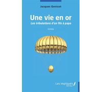 Une vie en or Roman - Jacques Genicot - Les Impliqués - broché - Roman