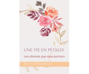 Une Vie en Pétales: Les silences que nous portons