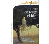 Une vie en rouge et bleu - Jean Anglade - Calmann-Levy - broché - Roman