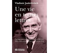 Une vie en toutes lettres - correspondance avec louis beauduc (1923-1980) Édition établie, présentée et annotée par françoise schwab - Vladimir Jankélévitch - Frémeaux & Associés - broché - Essai