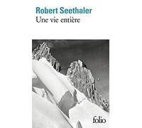 Robert Seethaler – Une vie entière – Traduction : Élisabeth Landes – Gallimard