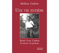 Une vie entière : René Guy Cadou, la mort, la poésie