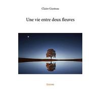 Une vie entre deux fleuves