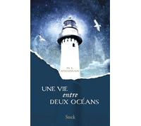 Une vie entre deux océans Traduit de l'anglais (Australie) par Anne Wicke - M.L. Stedman - Stock - broché - Roman