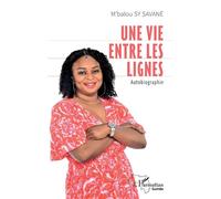 Une vie entre les lignes Autobiographie - M'balou Sy Savané - L'harmattan - broché - Autobiographie