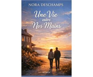 Une Vie entre Nos Mains: Une romance douce et réparatrice sur le courage de rester