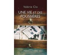 Une vie et des poussières - Valérie Clo - Buchet-Chastel - broché - Roman