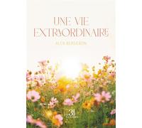 Une vie extraordinaire - Alex Bergeron - Trois Colonnes - broché - Poésie