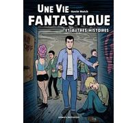 Une Vie Fantastique Et Autres Histoires