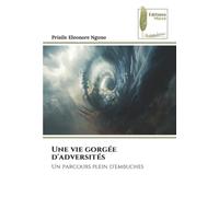 Une vie gorgée d'adversités: Un parcours plein d'embuches