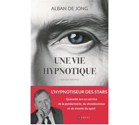 Une vie hypnotique Autobiographie - Alban de Jong - Ramsay - broché - Essai