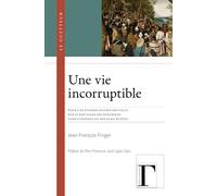 Une vie incorruptible - Pour une évangélisation nouvelle par le bon usage des paraboles dans l'annonce du royaume de Dieu