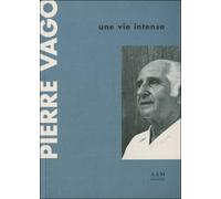 Une vie intense - Pierre Vago - Archives D'architecture Moderne - broché - Beau livre