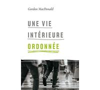 Une vie intérieure ordonnée: Ordering Your Private World